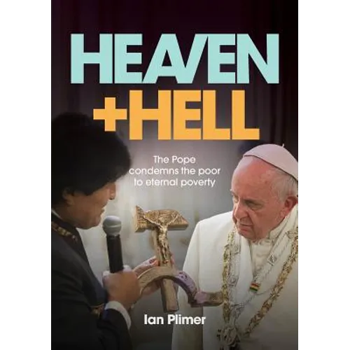 Heaven and Hell: The Pope condemns the poor to eternal poverty - Paperback