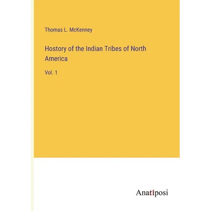 Hostory of the Indian Tribes of North America: Vol. 1 - Paperback
