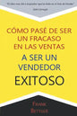 Como Pase de Ser un fracaso en las Ventas a Ser un Vendedor Exitoso - Paperback