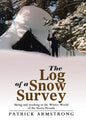 The Log of a Snow Survey: Skiing and working in the Winter World of the Sierra Nevada - Hardcover