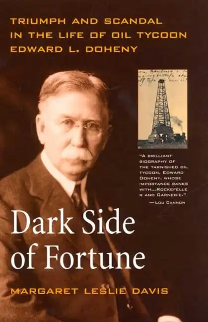 Dark Side of Fortune: Triumph and Scandal in the Life of Oil Tycoon Edward L. Doheny - Paperback