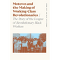 Motown and the Making of Working-Class Revolutionaries: The Story of the League of Revolutionary Black Workers - Paperback