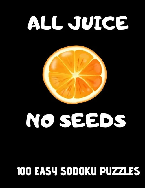 All Juice No Seeds: 100 Easy Get Well Soon Sudoku Puzzles Large Print Vasectomy Recovery Gift for Men - Paperback