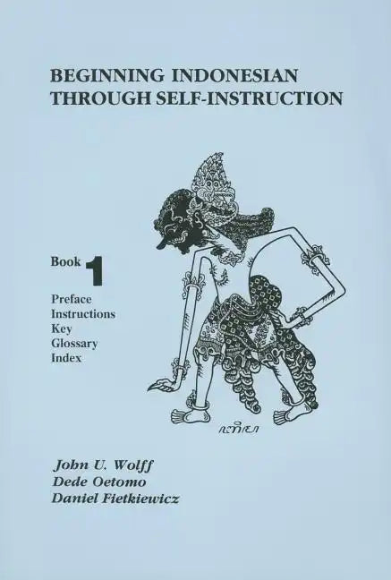 Beginning Indonesian Through Self-Instruction, Book 1: Preface, Instructions, Key, Glossary, Index - Paperback