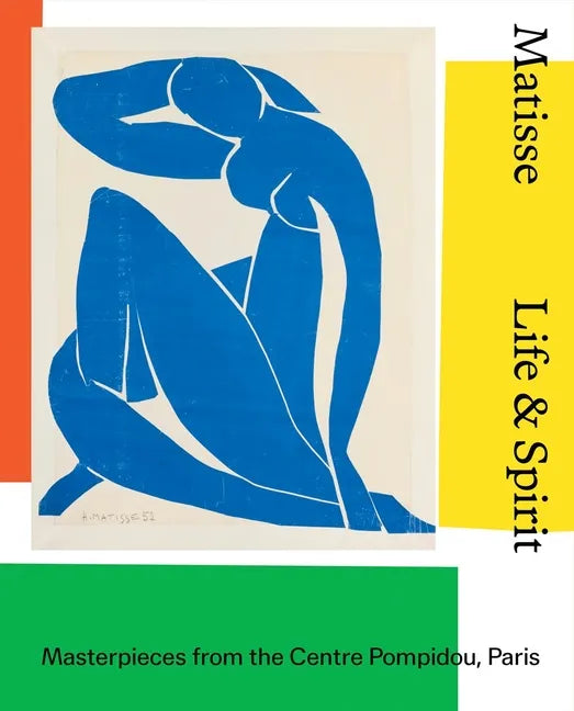Matisse: Life and Spirit: Masterpieces from the Centre Pompidou, Paris - Hardcover