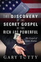 The Discovery of the Secret Gospel of the Rich and Powerful: The Gospel of Saint Avarice - Paperback