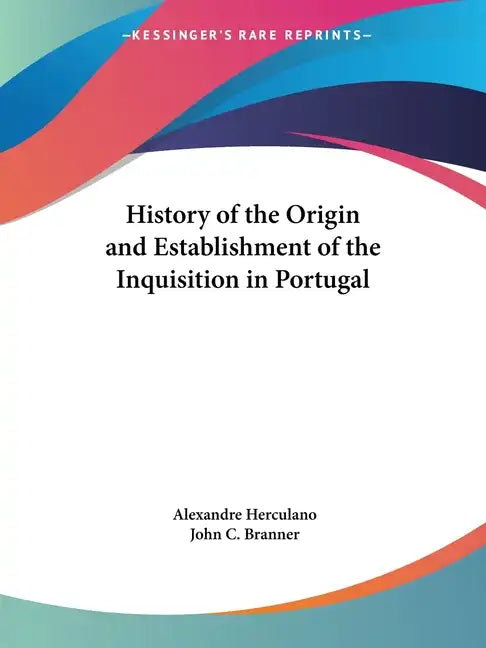 History of the Origin and Establishment of the Inquisition in Portugal - Paperback