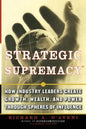 Strategic Supremacy: How Industry Leaders Create Growth, Wealth, and Power Through Spheres of Influence - Paperback