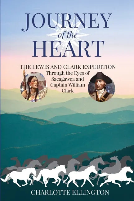 Journey of the Heart: The Lewis and Clark Expedition Through the Eyes of Sacagawea and Captain William Clark - Paperback