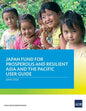 Japan Fund for Prosperous and Resilient Asia and the Pacific User Guide - Paperback