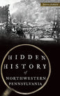 Hidden History of Northwestern Pennsylvania - Hardcover