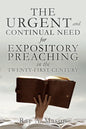 THE URGENT and CONTINUAL NEED for EXPOSITORY PREACHING in the TWENTY-FIRST CENTURY - Paperback