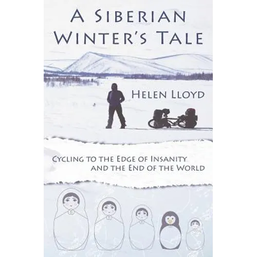A Siberian Winter's Tale - Cycling to the Edge of Insanity and the End of the World - Paperback