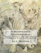 Subconscious Meanderings: Surreal, Visionary, and Semi-Strange Drawings and Mixed Media Paintings - Paperback
