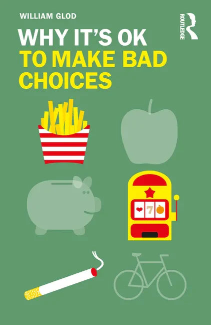 Why It's Ok to Make Bad Choices - Paperback