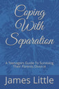 Coping With Separation: A Teenagers Guide To Surviving Their Parents Divorce - Paperback