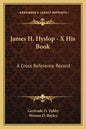 James H. Hyslop - X His Book: A Cross Reference Record - Paperback