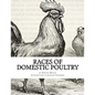 Races of Domestic Poultry: A Guide to Poultry Breeds - Paperback