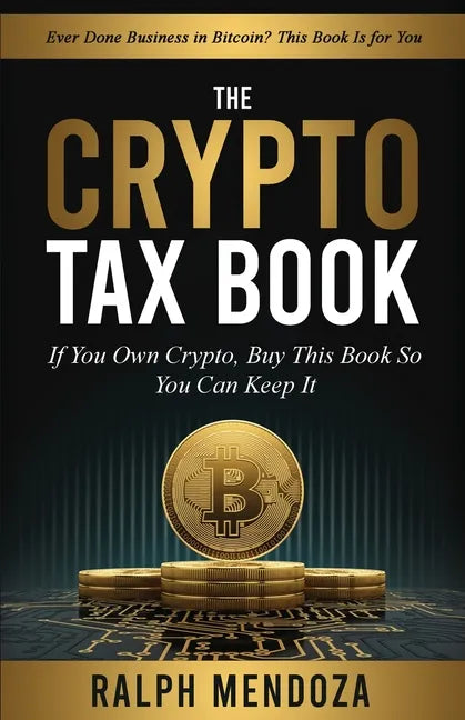 The Crypto Tax Book: If You Own Crypto, Buy This Book So You Can Keep It - Paperback