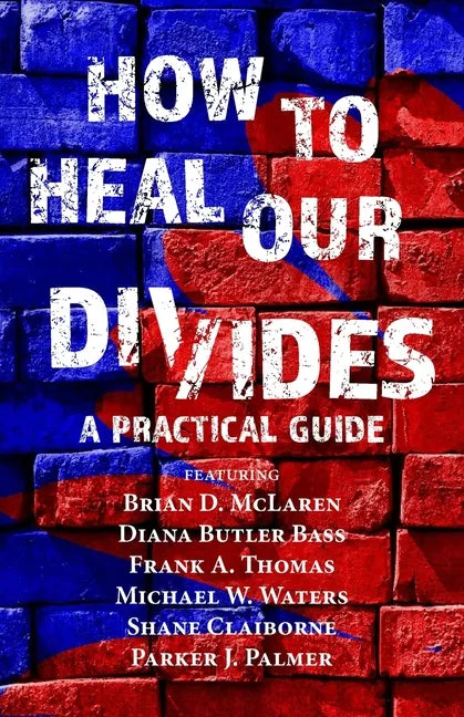 How to Heal Our Divides: A Practical Guide - Paperback