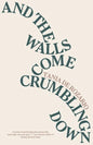 And the Walls Come Crumbling Down - Paperback