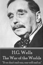 H.G. Wells - The War of the Worlds: "If we don't end war, war will end us." - Paperback