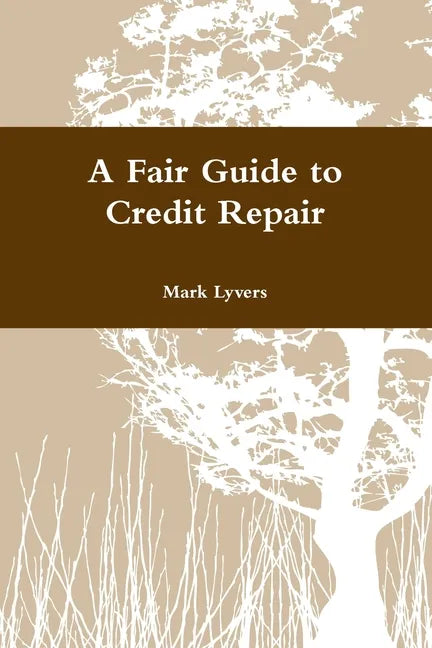 A Fair Guide to Credit Repair - Paperback