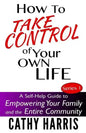 How To Take Control of Your Own Life: A Self-Help Guide to Empowering Your Family and the Entire Community - Paperback