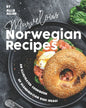 Marvelous Norwegian Recipes: An Illustrated Cookbook of Scandinavian Dish Ideas! - Paperback