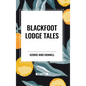 Blackfoot Lodge Tales - Hardcover