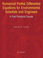 Numerical Partial Differential Equations for Environmental Scientists and Engineers: A First Practical Course - Hardcover