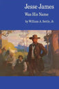 Jesse James Was His Name; Or, Fact and Fiction Concerning the Careers of the Notorious James Brothers of Missouri - Paperback