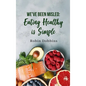 We've Been Misled: Eating Healthy is Simple - Hardcover