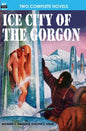 Ice City of the Gorgon & When the World Tottered - Paperback