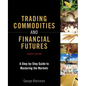 Trading Commodities and Financial Futures: A Step-By-Step Guide to Mastering the Markets - Paperback
