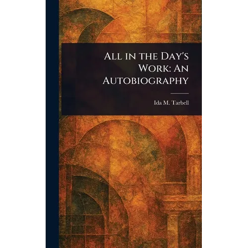 All in the Day's Work: An Autobiography - Hardcover