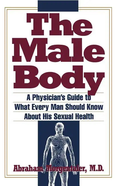 Male Body: A Physician's Guide to What Every Man Should Know about His Sexual Health - Paperback