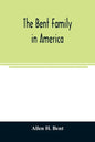 The Bent family in America. Being mainly a genealogy of the descendants of John Bent who settled in Sudbury, Mass., in 1638, with notes upon the famil - Paperback
