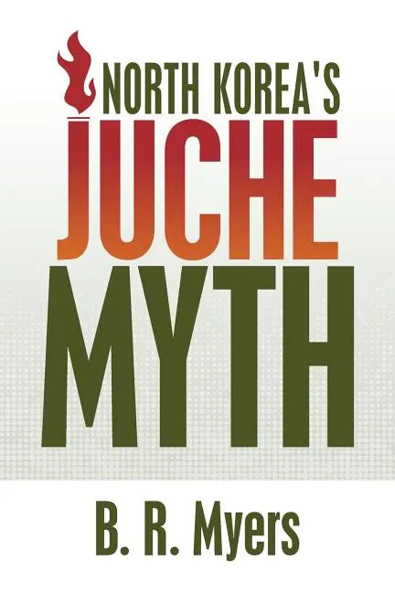 North Korea's Juche Myth - Paperback