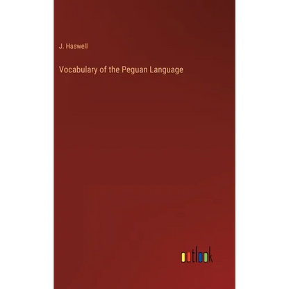 Vocabulary of the Peguan Language - Hardcover