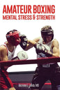 Amateur Boxing: Mental Stress & Strength - Paperback