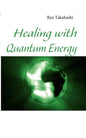 Healing with Quantum Energy - Paperback