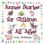 Anne's Stories for Children of All Ages - Paperback