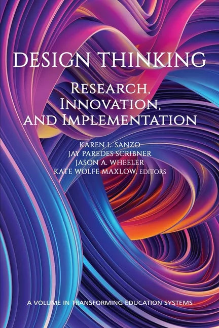 Design Thinking: Research, Innovation, and Implementation - Paperback