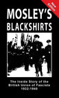 Mosley's Blackshirts: The Inside Story of the British Union of Fascists 1932-1940 - Hardcover