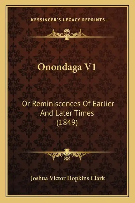 Onondaga V1: Or Reminiscences Of Earlier And Later Times (1849) - Paperback