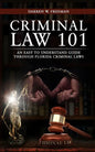 Criminal Law 101: An Easy To Understand Guide Through Florida Criminal Laws - Paperback