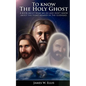 To know The Holy Ghost. A book about what we do, and don't know about the third member of the Godhead - Paperback