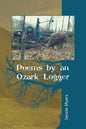 Poems by an Ozark Logger - Paperback