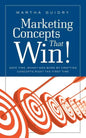 Marketing Concepts that Win!: Save Time, Money and Work by Crafting Concepts Right the First Time - Paperback